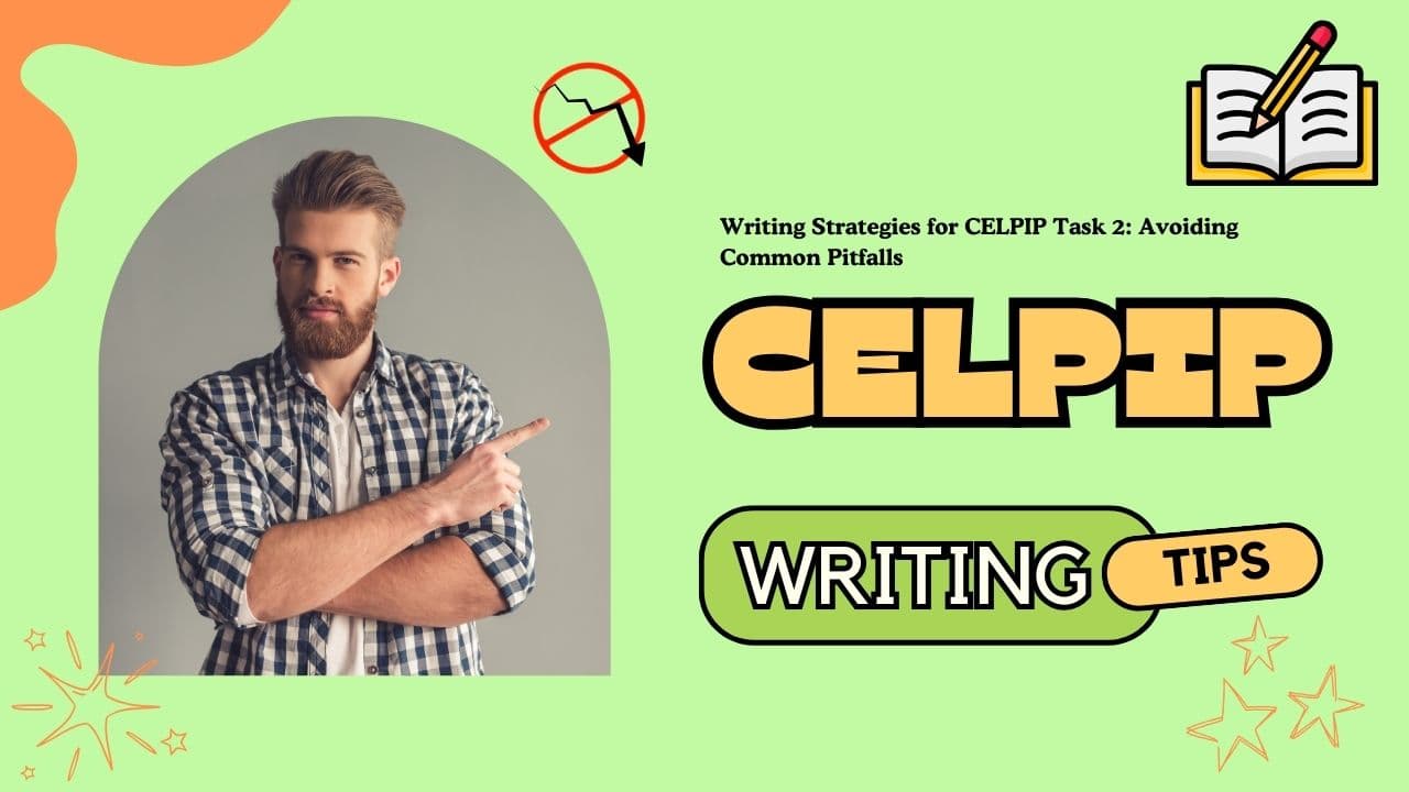Writing Strategies for CELPIP Task 2: Avoiding Common Pitfalls