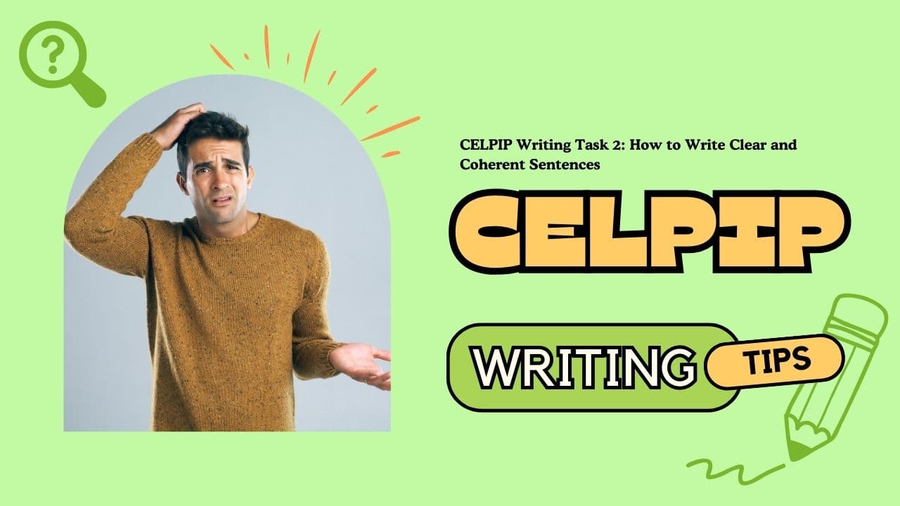 CELPIP Writing Task 2: How to Write Clear and Coherent Sentences