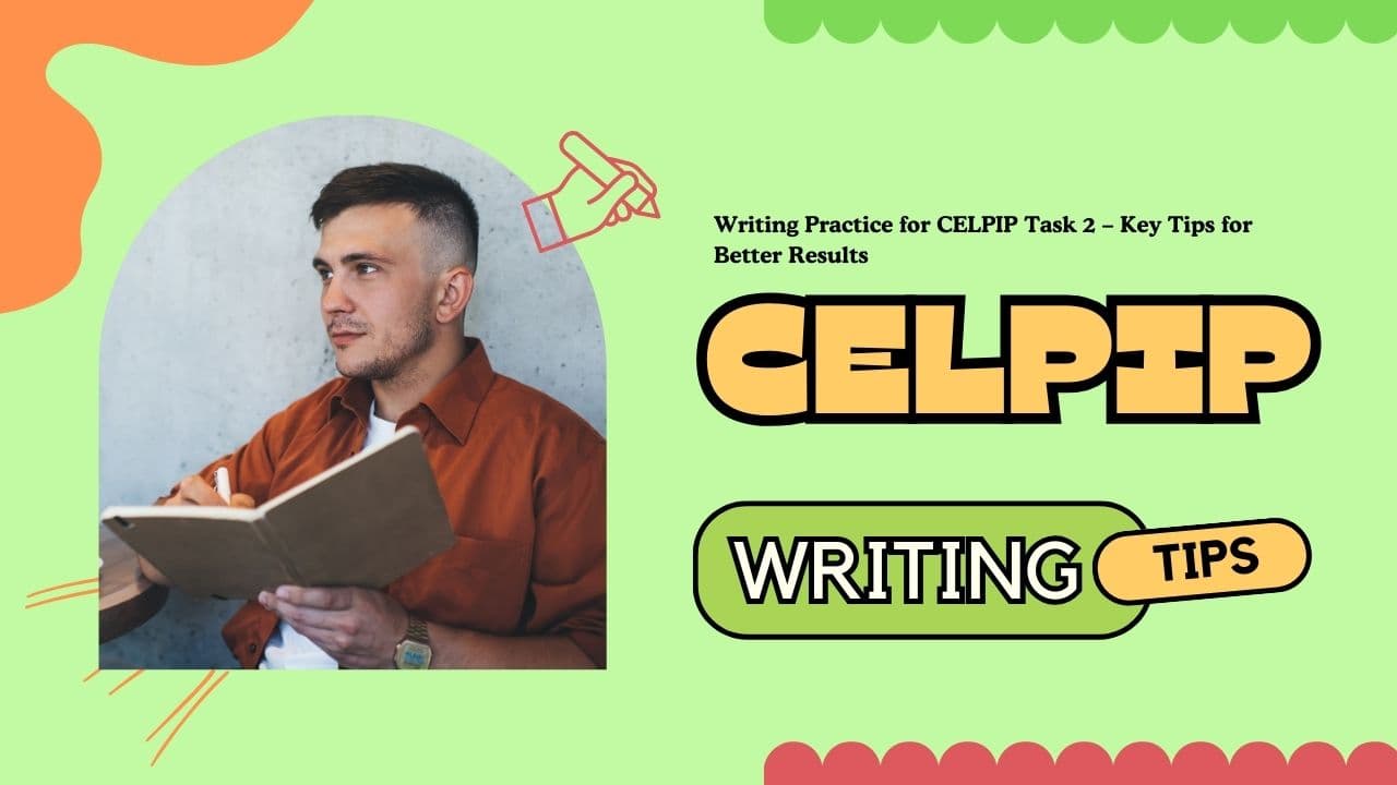 Writing Practice for CELPIP Task 2 – Key Tips for Better Results