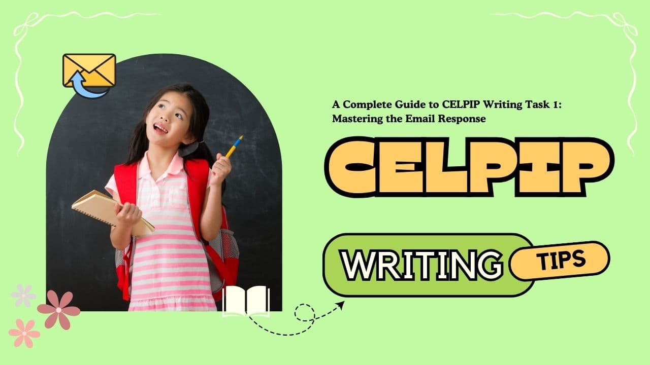 A Complete Guide to CELPIP Writing Task 1: Mastering the Email Response