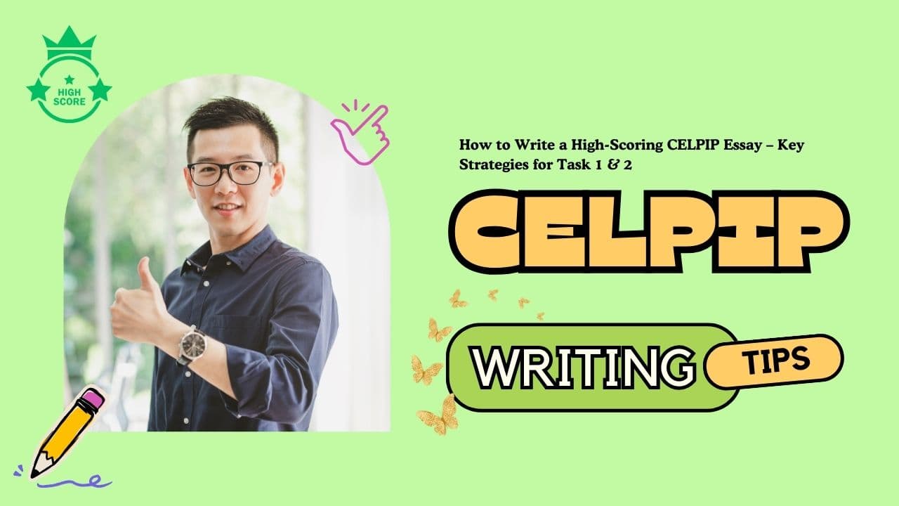 How to Write a High-Scoring CELPIP Essay – Key Strategies for Task 1 & 2