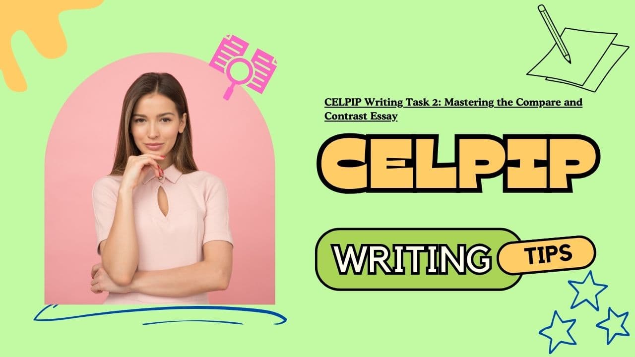 CELPIP Writing Task 2: Mastering the Compare and Contrast Essay