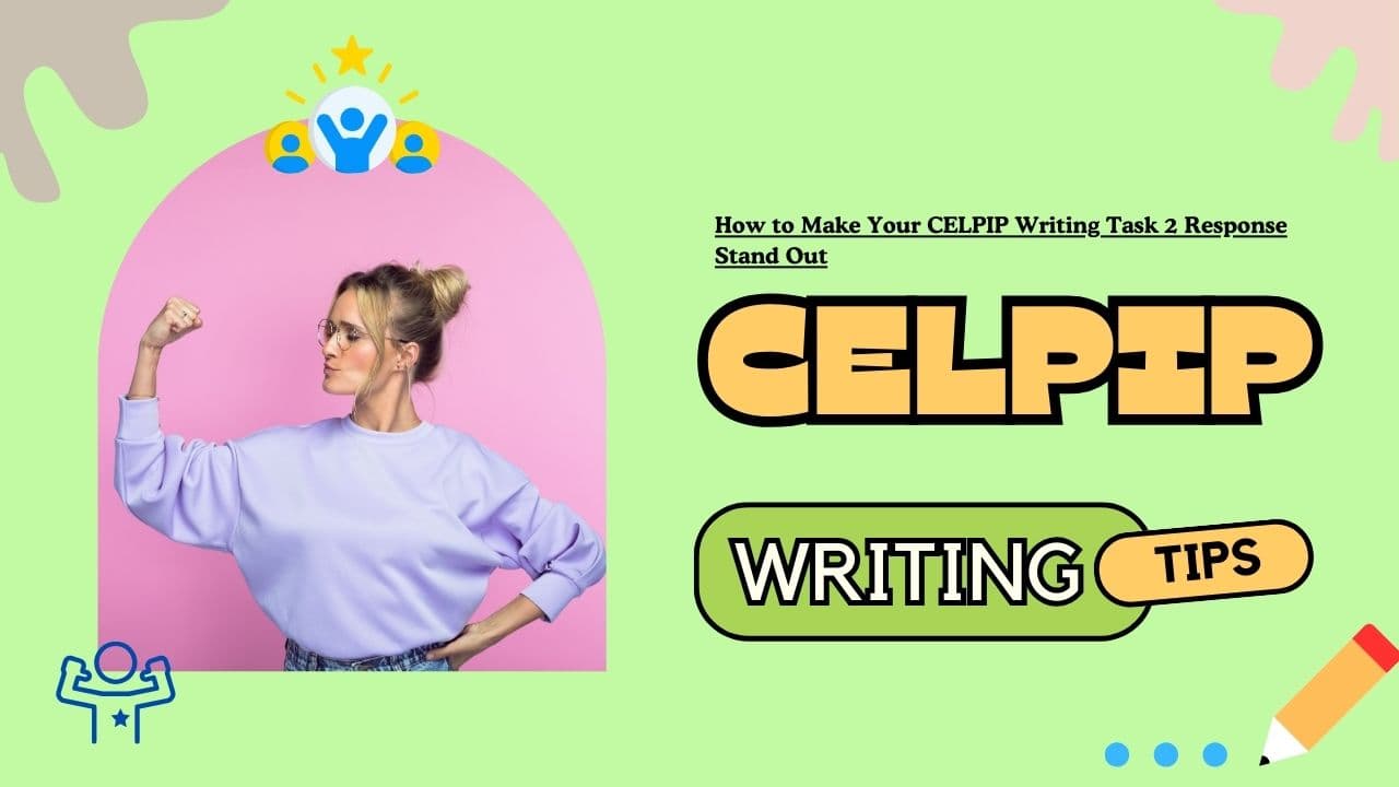 How to Make Your CELPIP Writing Task 2 Response Stand Out