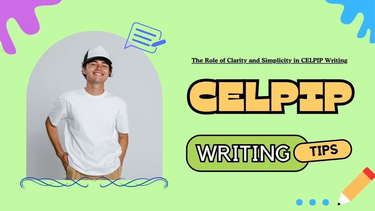 The Role of Clarity and Simplicity in CELPIP Writing