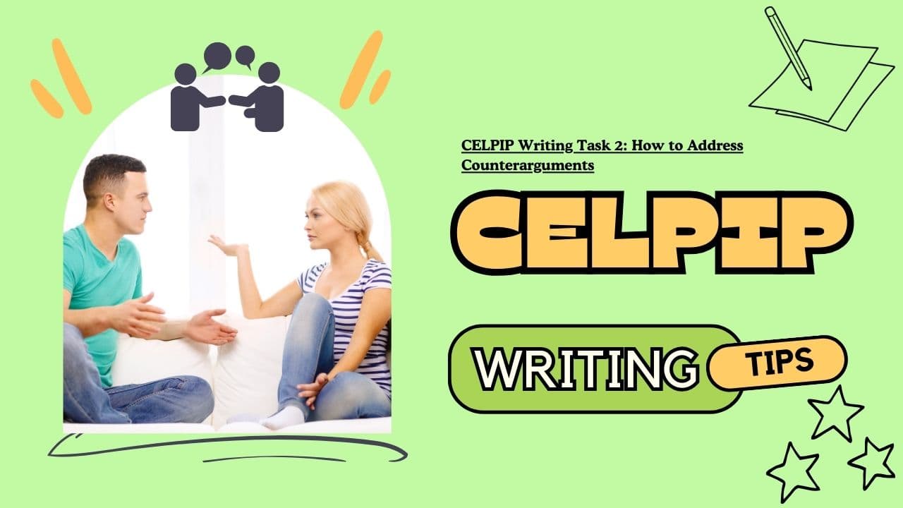 CELPIP Writing Task 2: How to Address Counterarguments