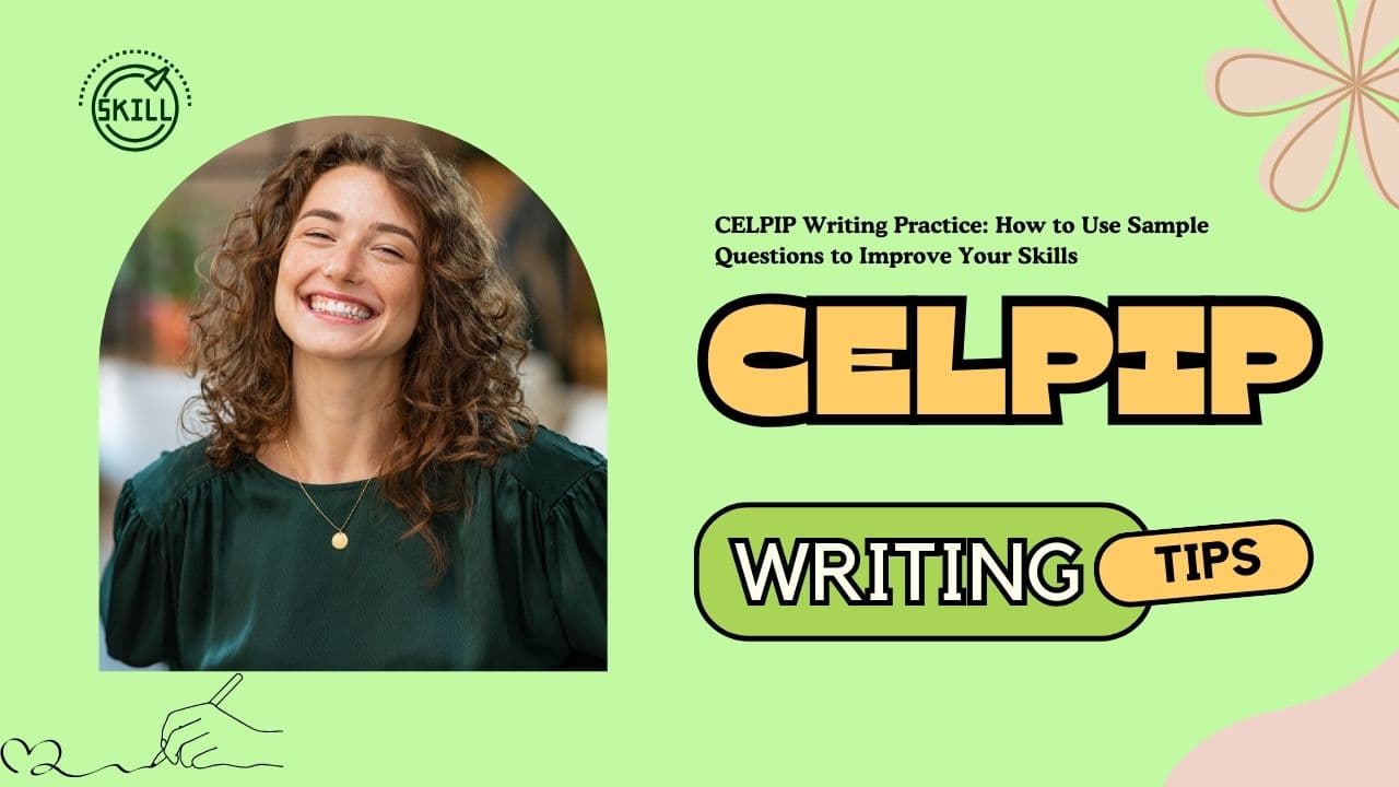 CELPIP Writing Practice: How to Use Sample Questions to Improve Your Skills