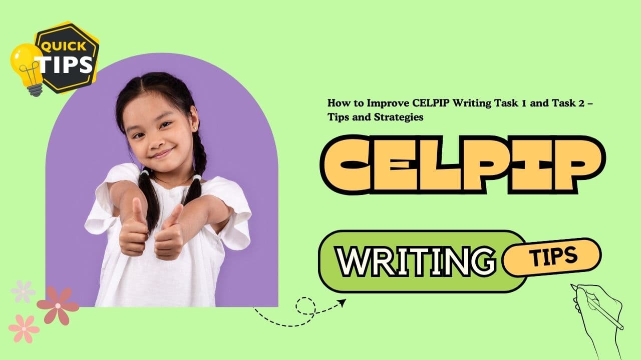 How to Improve CELPIP Writing Task 1 and Task 2 – Tips and Strategies