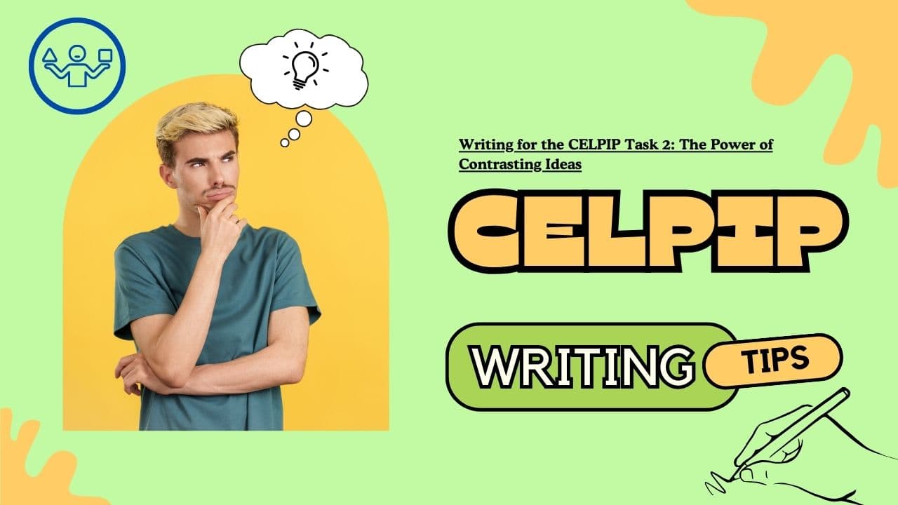 Writing for the CELPIP Task 2: The Power of Contrasting Ideas